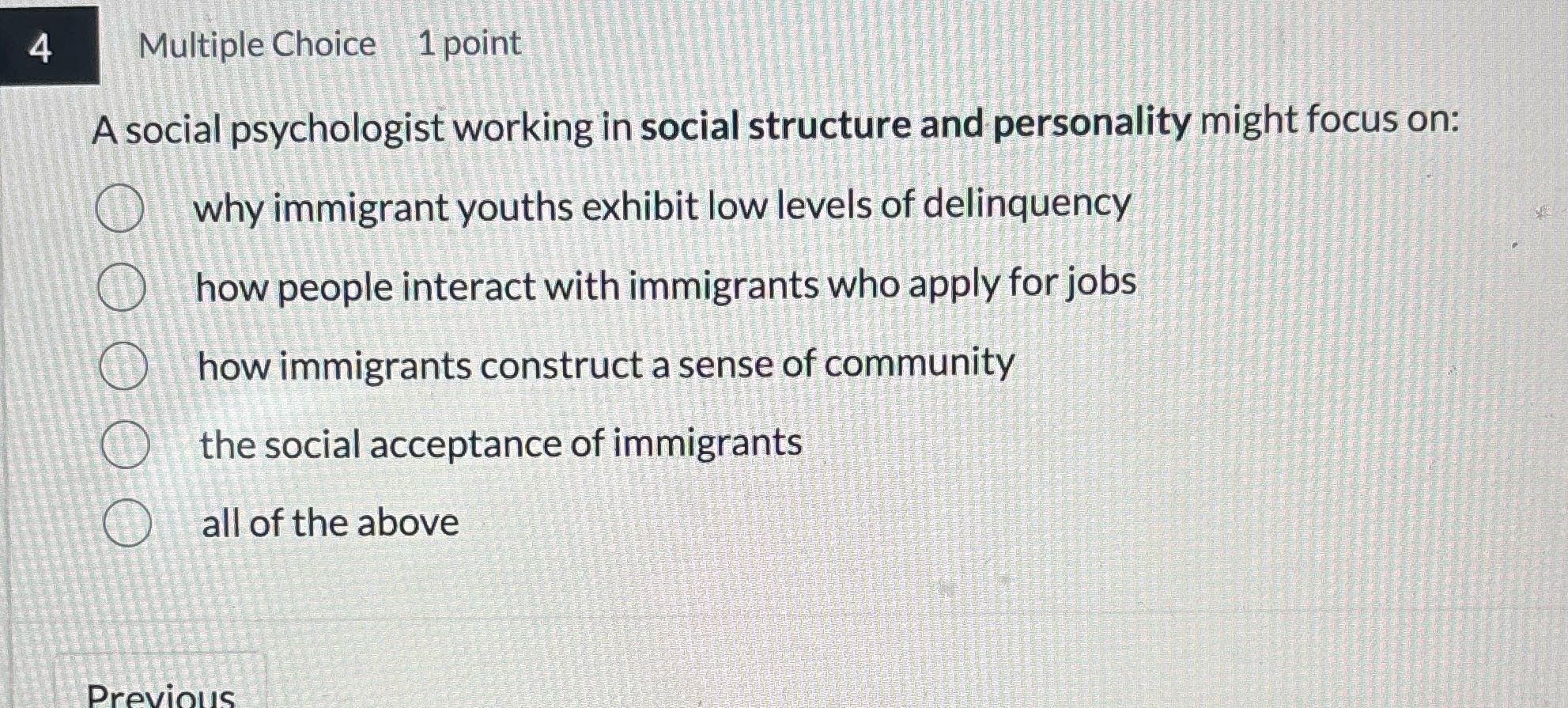 4 Multiple Choice 1 point A social psychologist