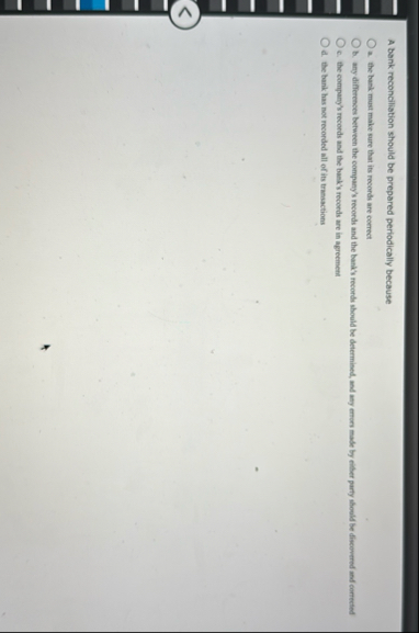 A bank reconciliation should be prepared