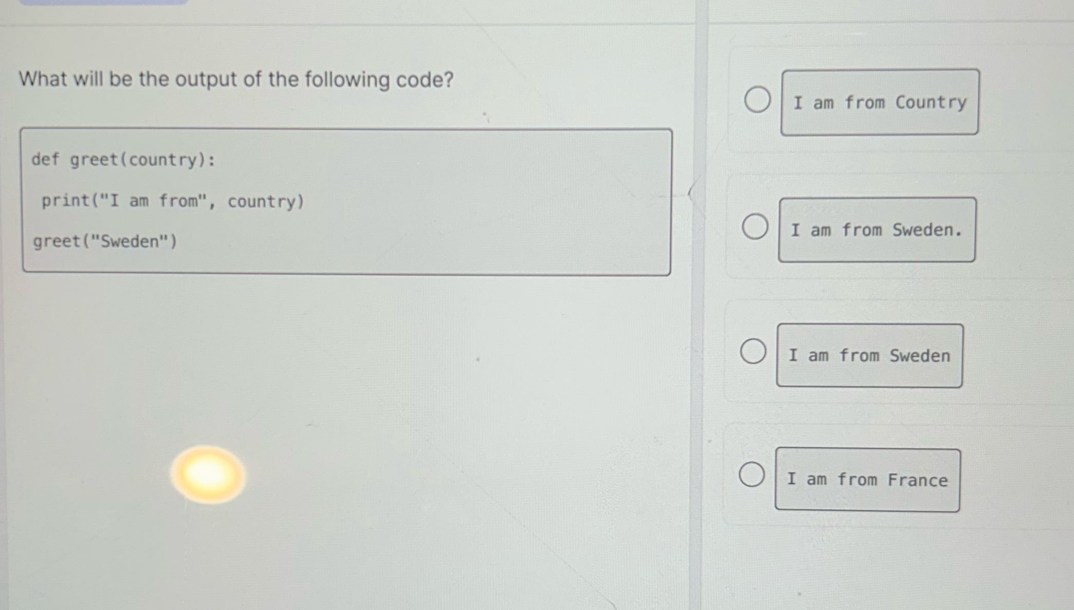 What will be the output of the following code? O