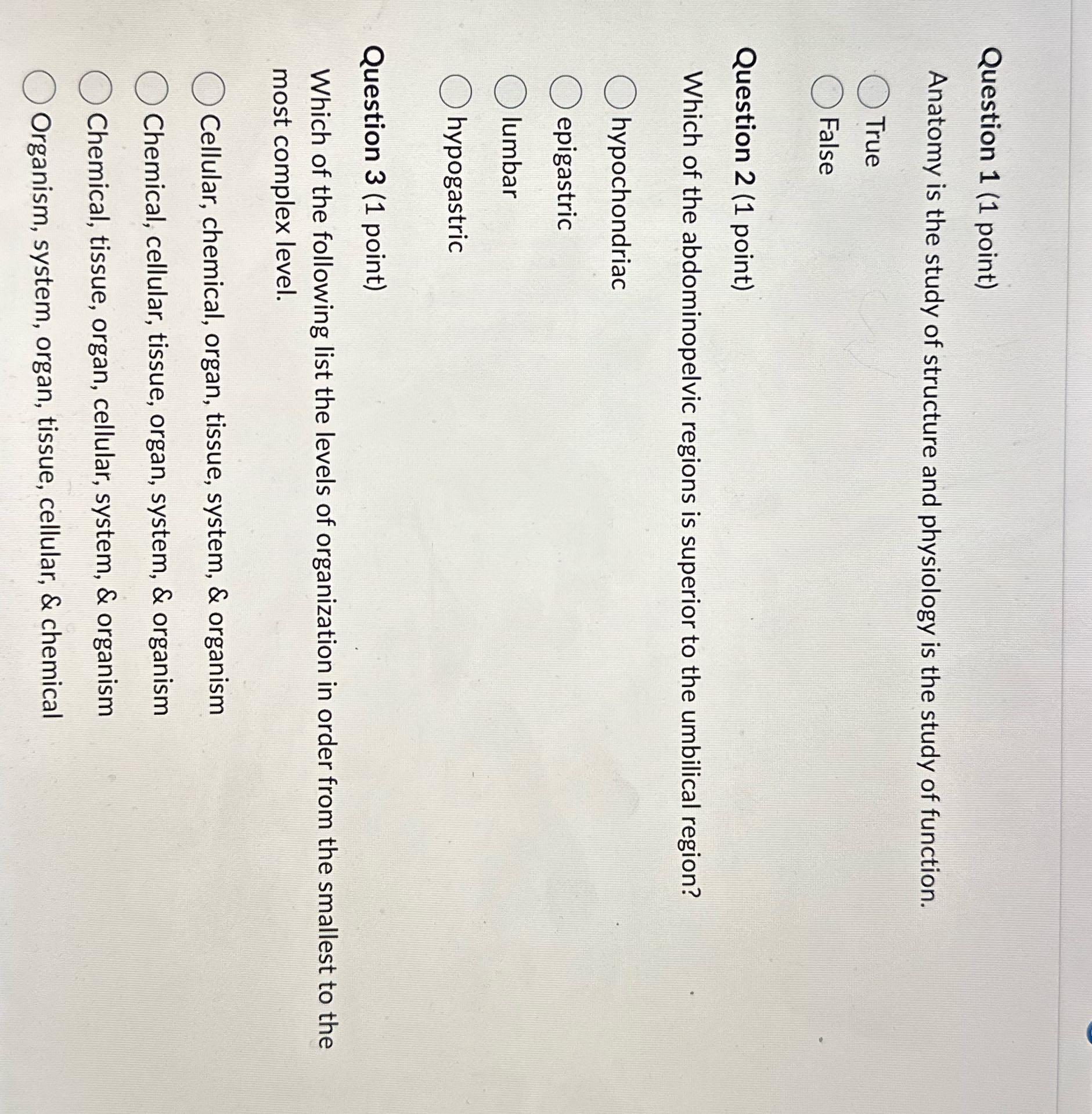 A wee Question 1 (1 point) Anatomy is the study