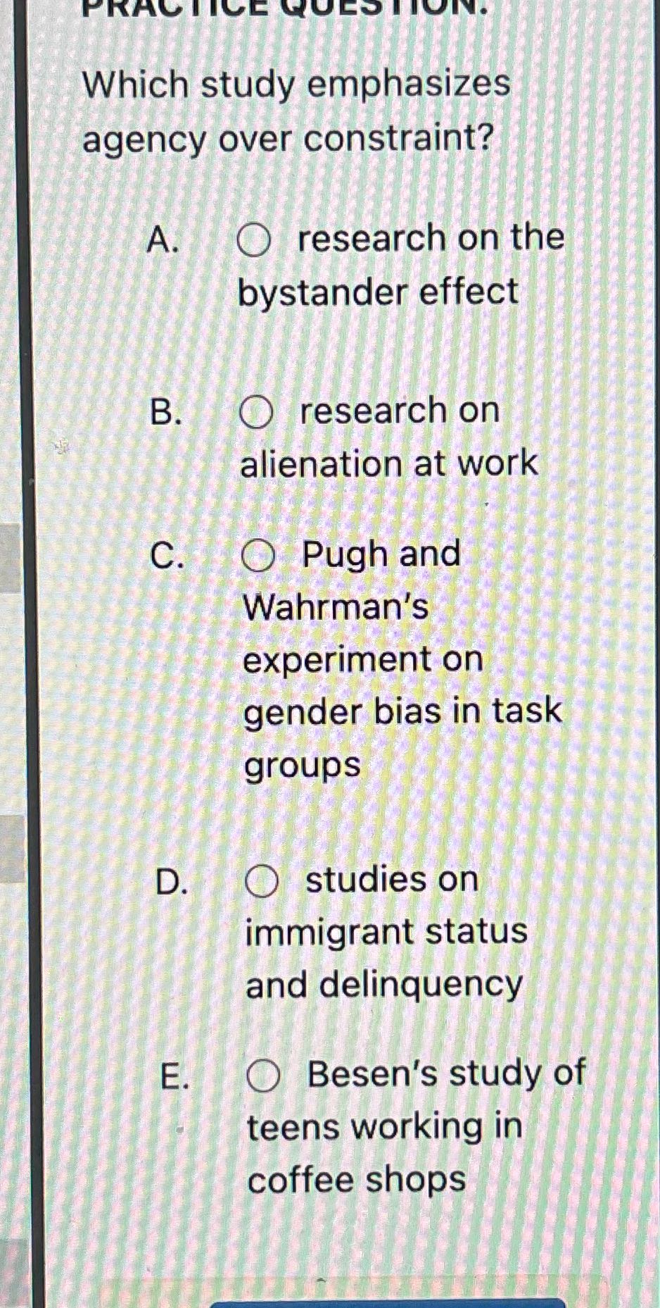 PRACTICE QUESTION. Which study emphasizes agency