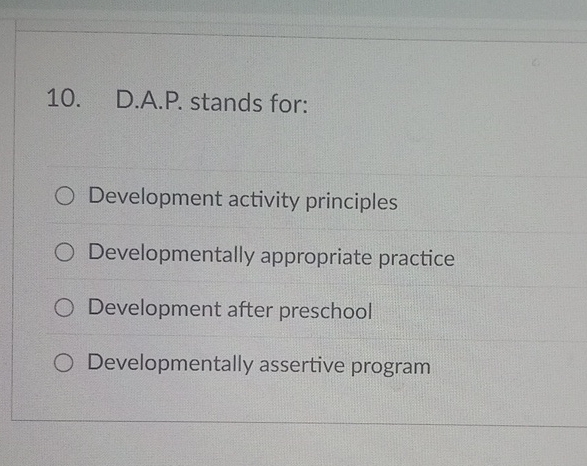 10. D.A.P. stands for: O Development activity