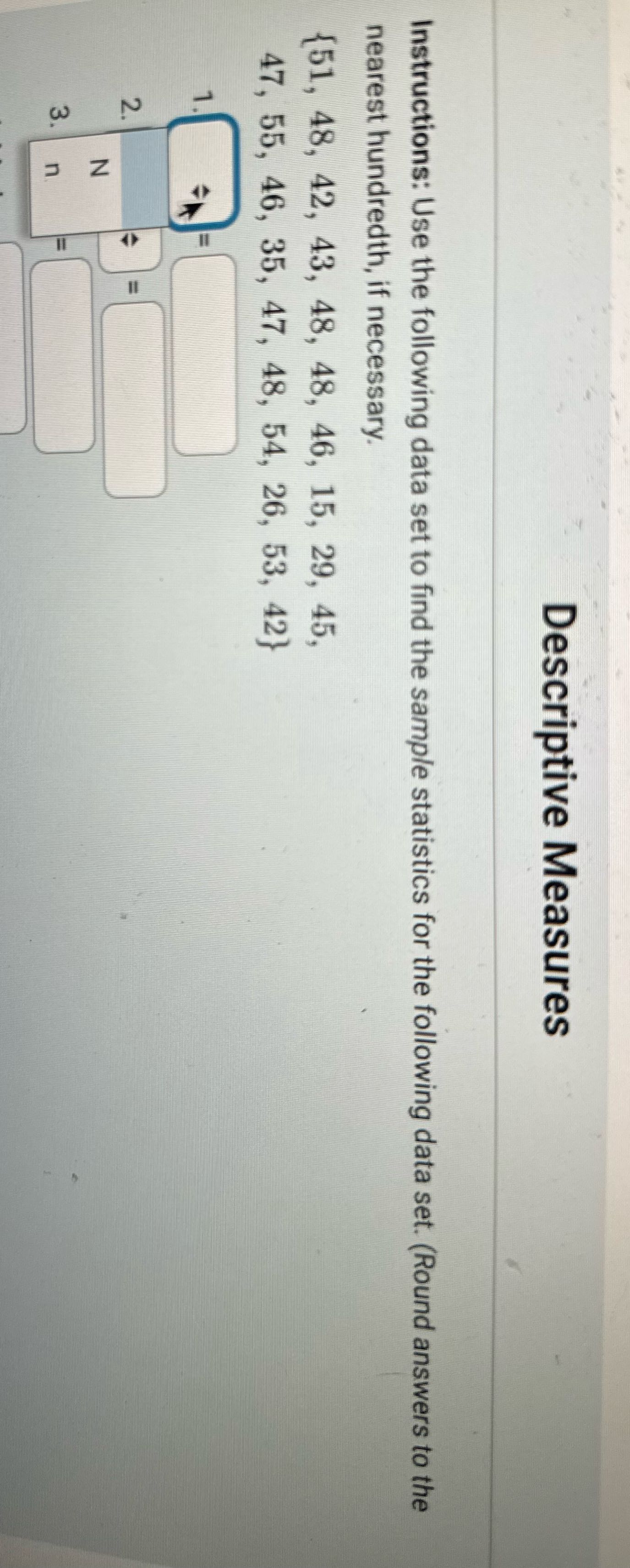 Descriptive Measures Instructions: Use the