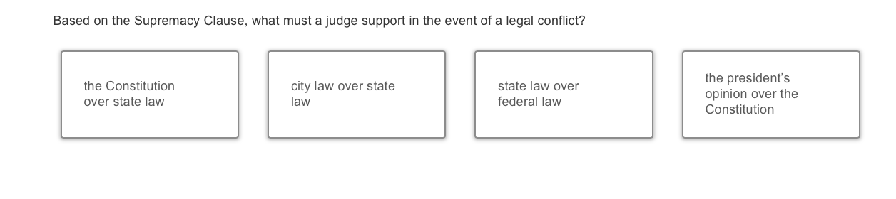 answer Based on the Supremacy Clause, what must a