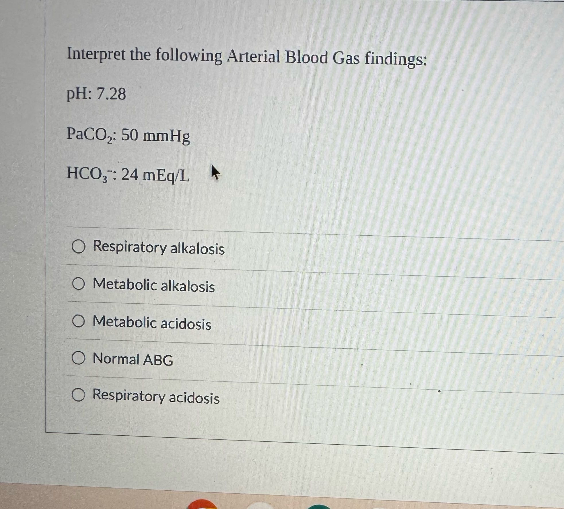 Interpret the following Arterial Blood Gas