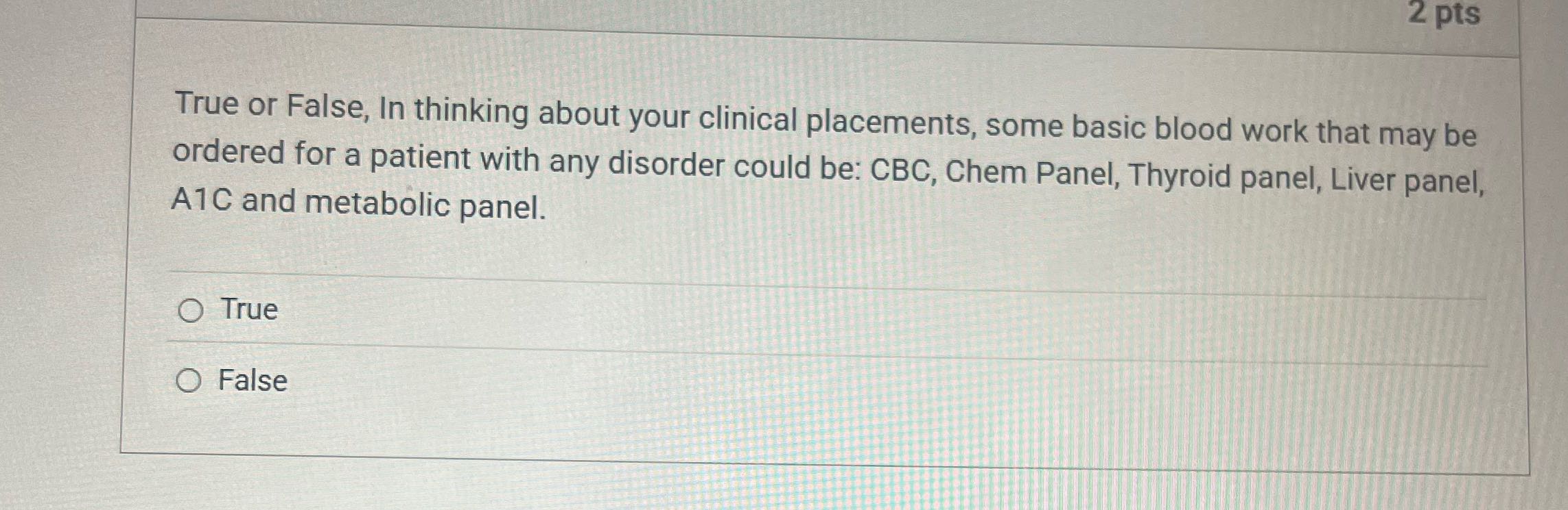 2 pts True or False, In thinking about your