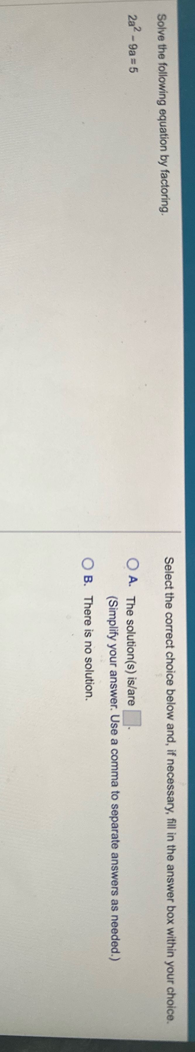 Solve the following equation by factoring. Select