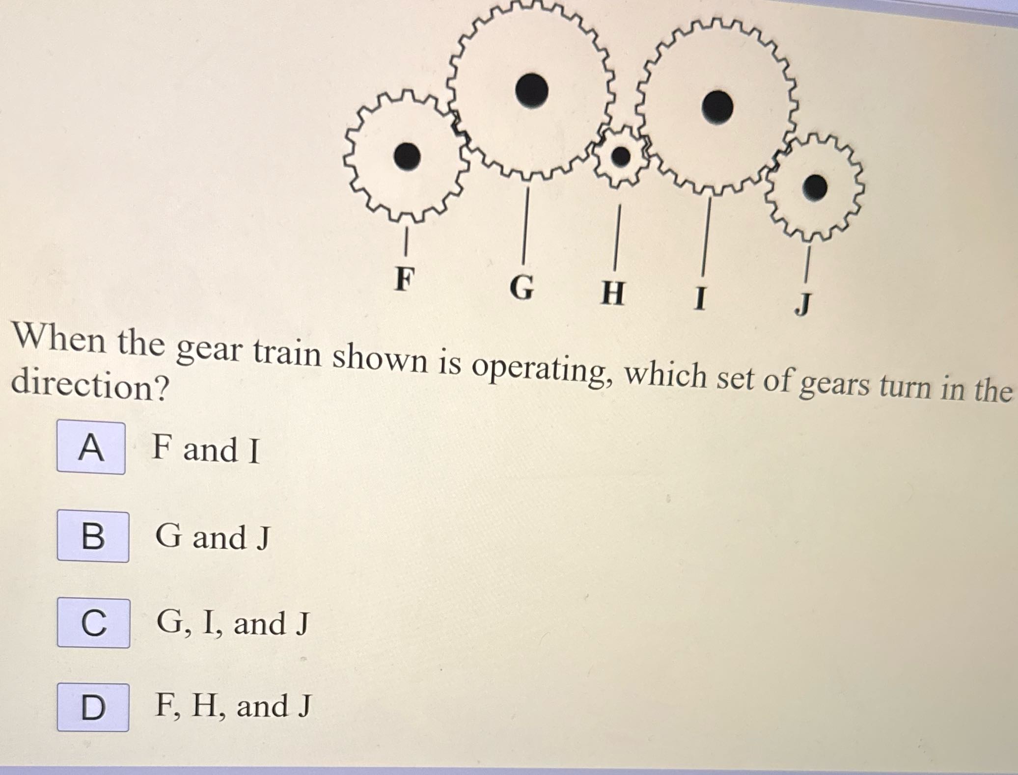 F G H When the gear train shown is operating,