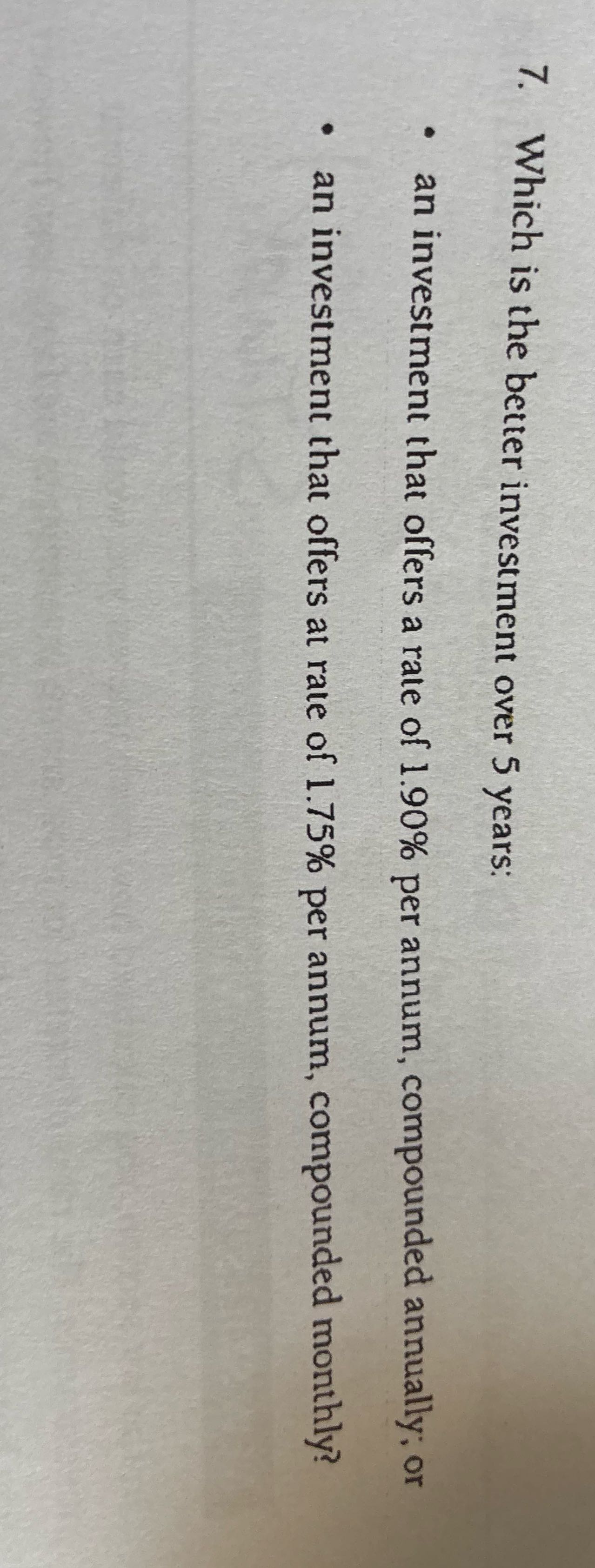 7. Which is the better investment over 5 years: .