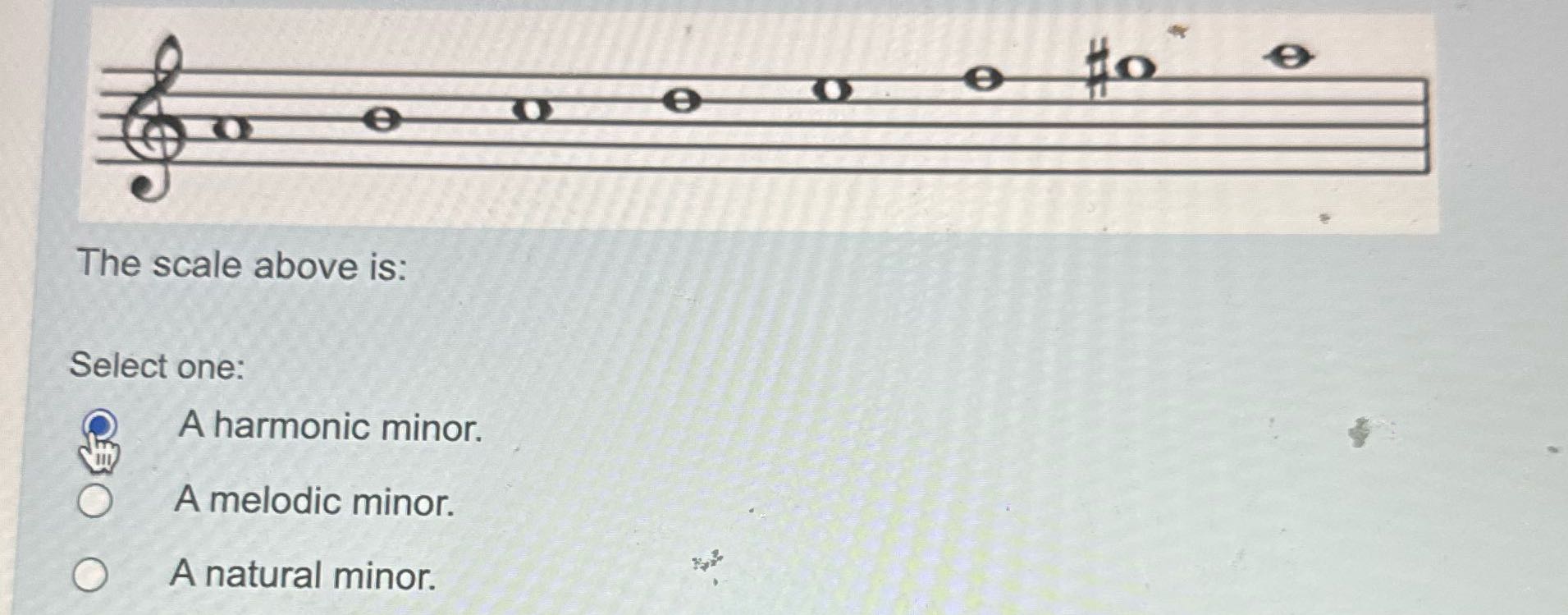 Music to e The scale above is: Select one: A