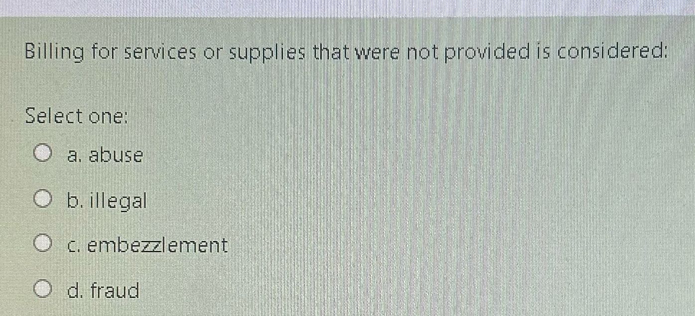 Billing for services or supplies that were not