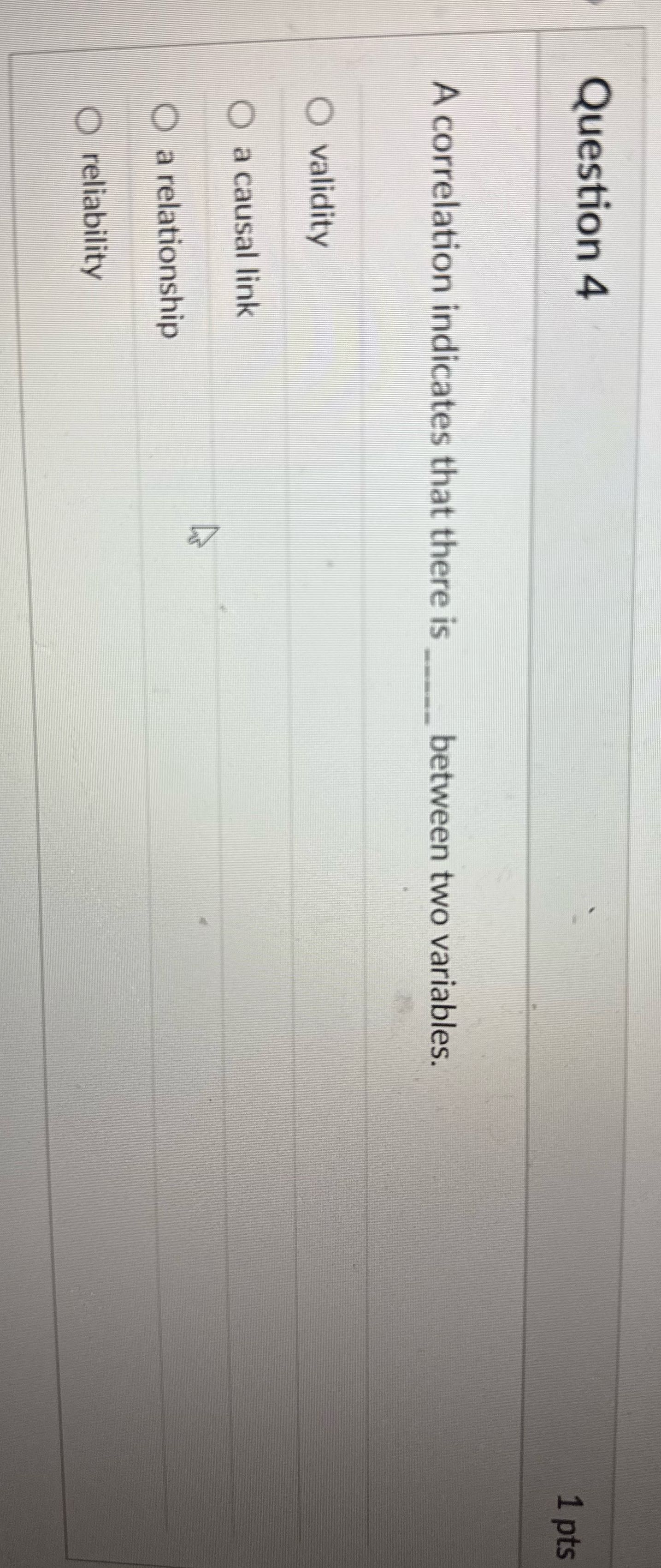 Question 4 1 pts A correlation indicates that