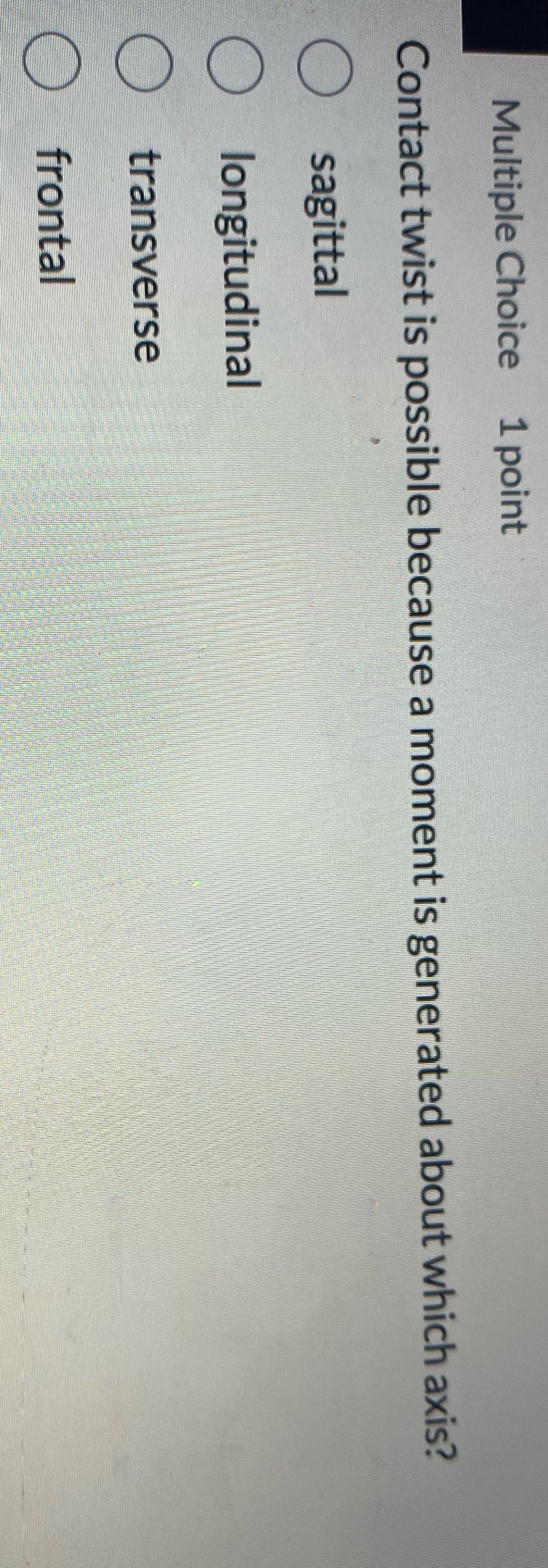 Multiple Choice 1 point Contact twist is possible