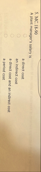 MC . 1 8 - 9 0 A plant manager's salary is a
