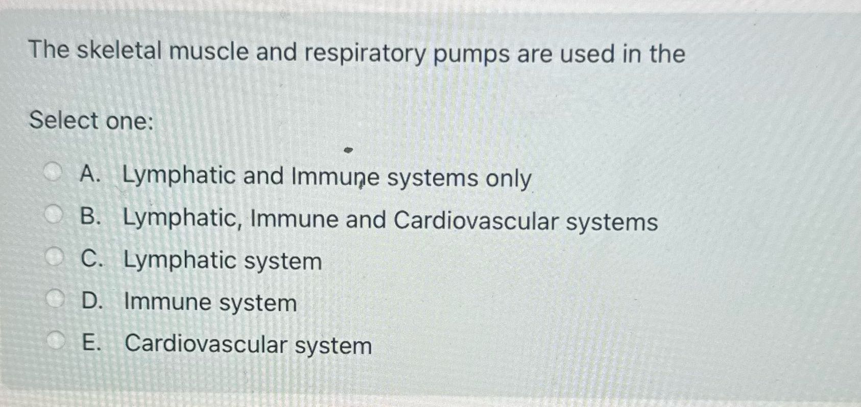 The skeletal muscle and respiratory pumps are