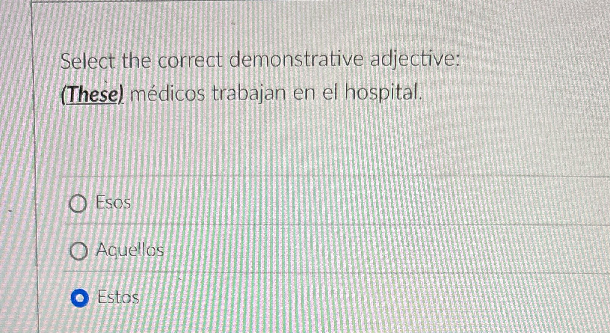 Select the correct demonstrative adjective: