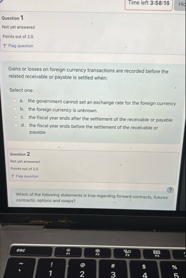 Time left 3 : 5 8 : 1 6 Question 1 Not yet