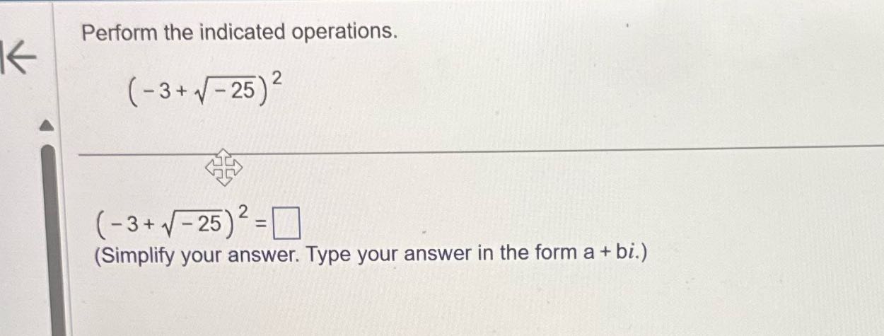 Perform the indicated operations. (-3+ 1-25) 2