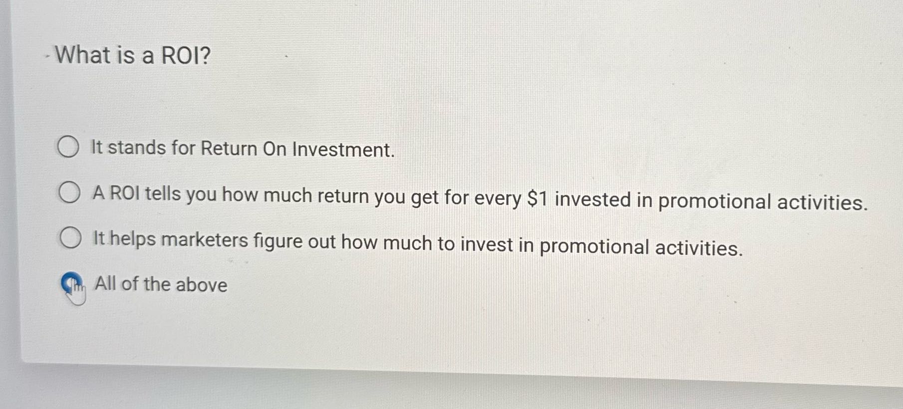 What is a ROI? O It stands for Return On