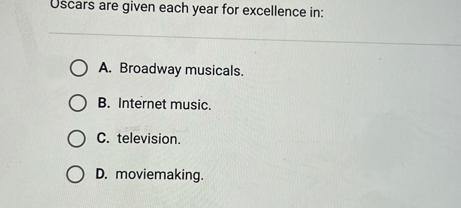 Oscars are given each year for excellence in: A.