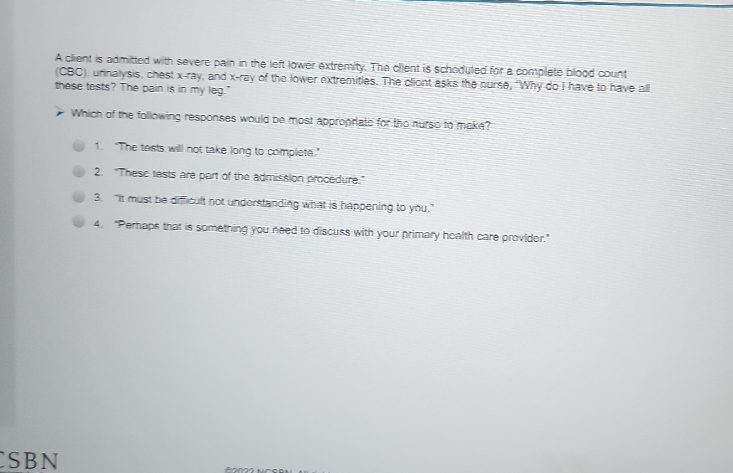 A client is admitted with severe pain in the left