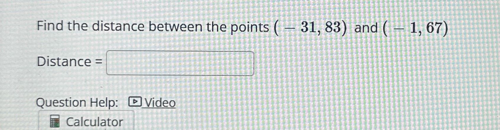 Find the distance between the points ( - 31, 83 )