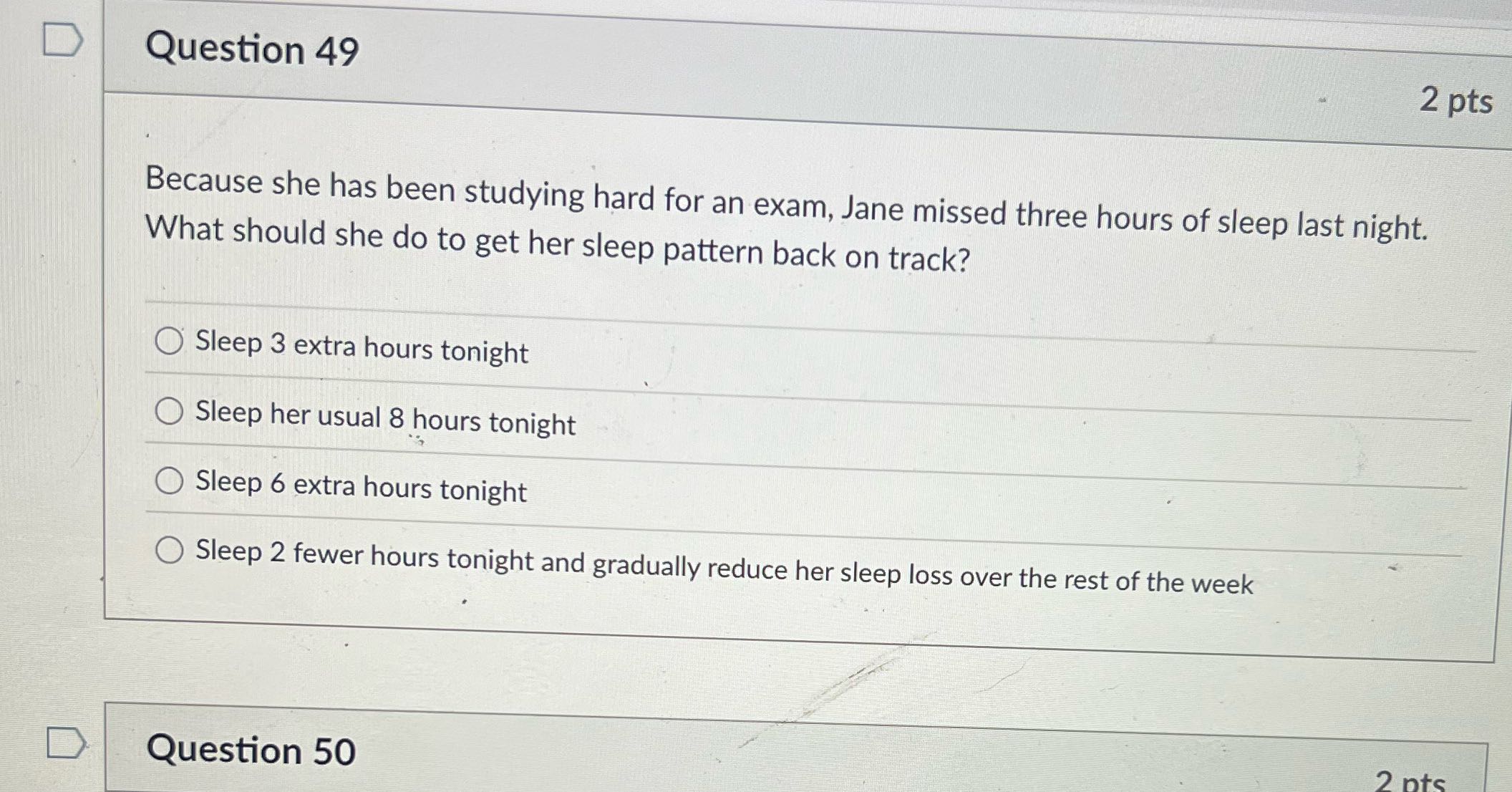 D Question 49 2 pts Because she has been studying