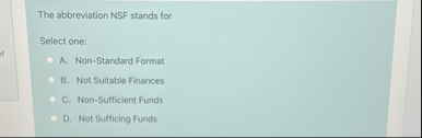 The abbreviation NSF stands for Select one: A .