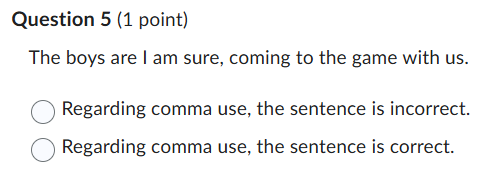 best answer Question 5 (1 point) The boys are |