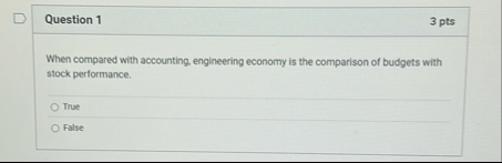 Question 1 3 pts When compared with accounting,