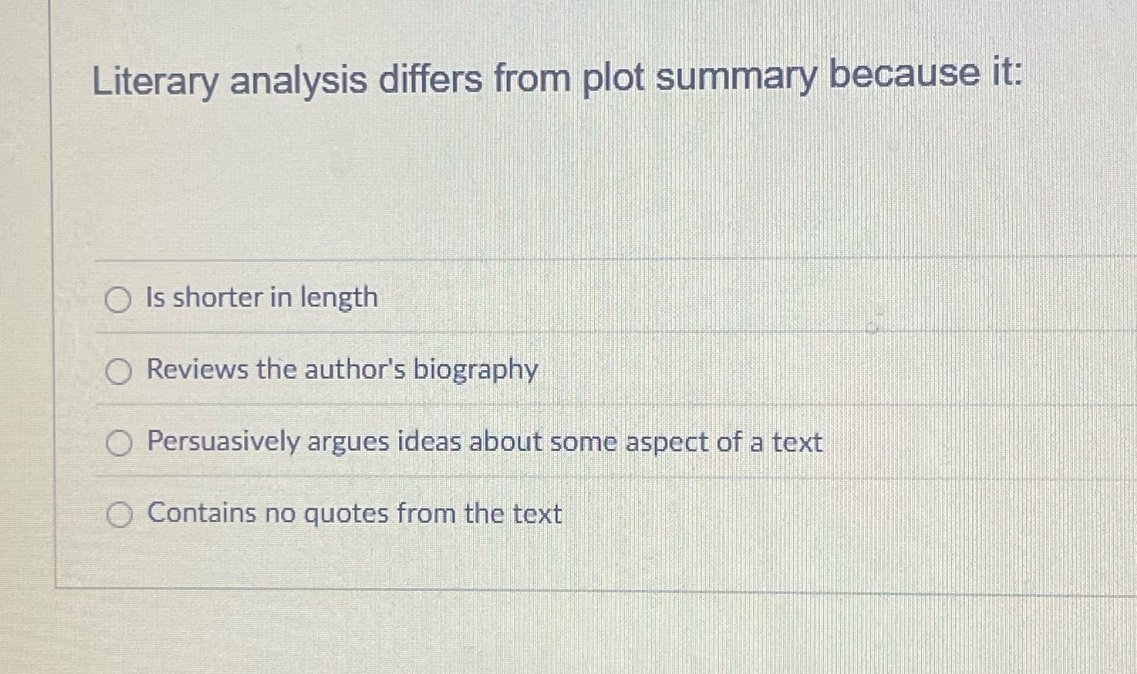 Literary analysis differs from plot summary