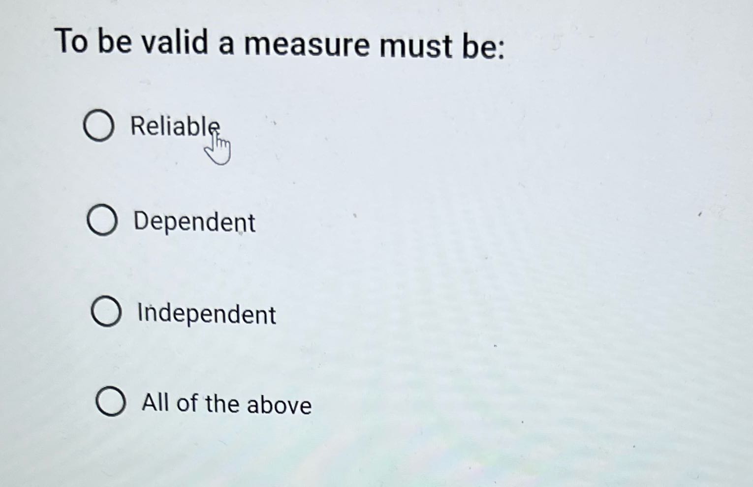 Answer To be valid a measure must be: Beet )
