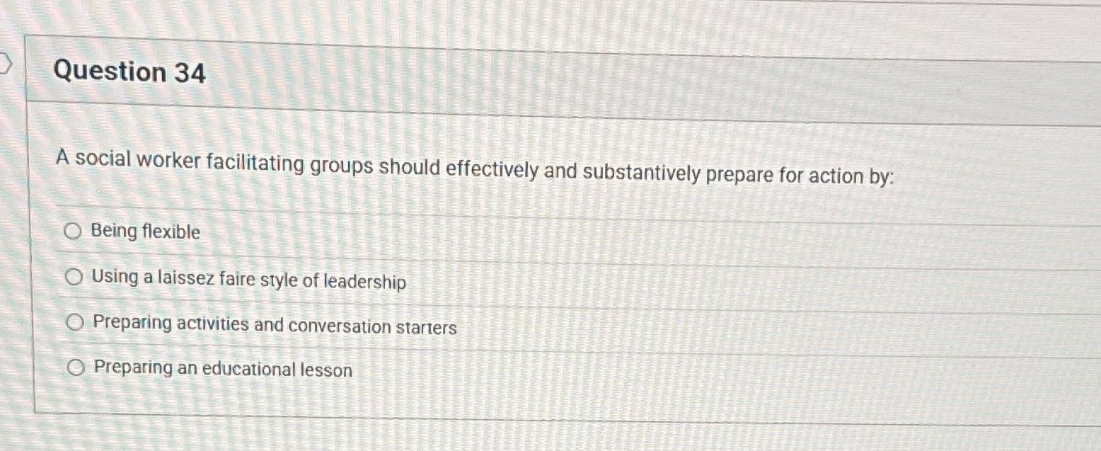 Question 34 A social worker facilitating groups