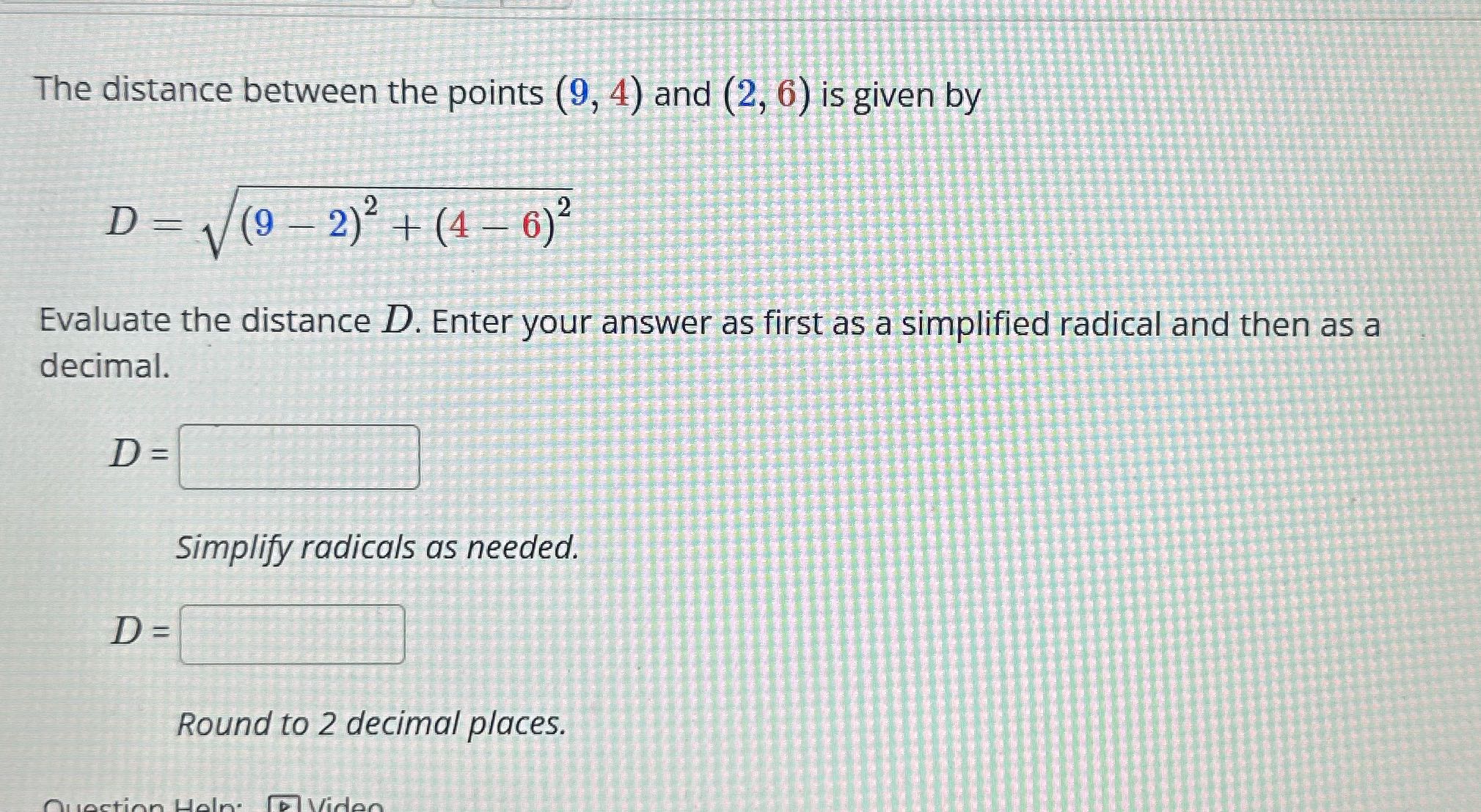 The distance between the points (9, 4) and (2, 6)