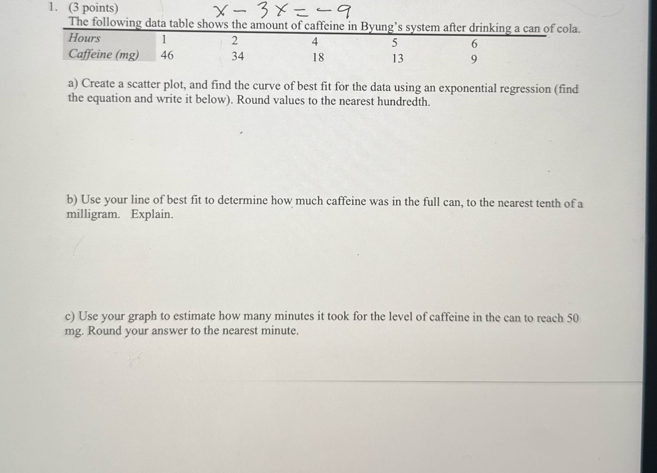 1. (3 points) X - 3% =-9 The following data table