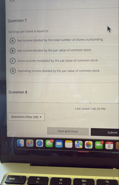 Question 7 Earnings per share is equal to: Net