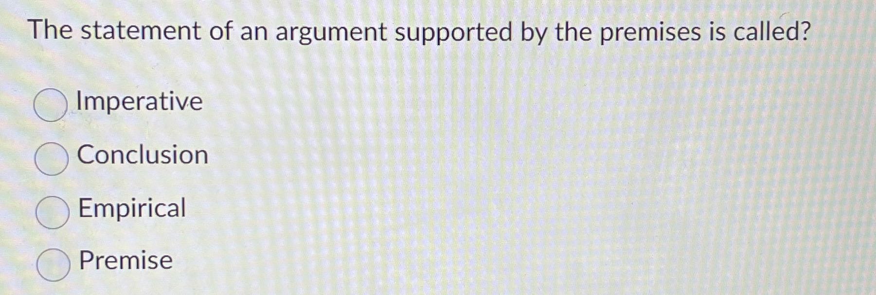 The statement of an argument supported by the