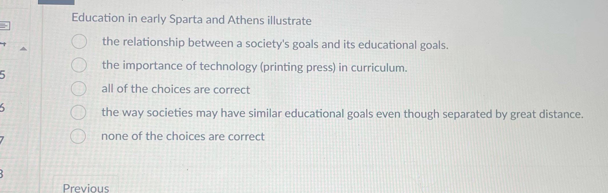 Education in early Sparta and Athens illustrate O