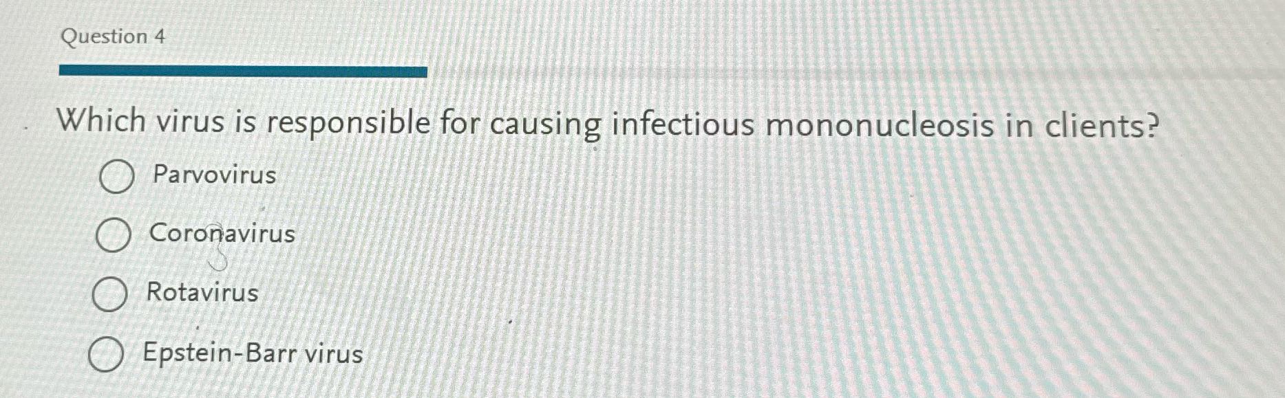 Question 4 Which virus is responsible for causing