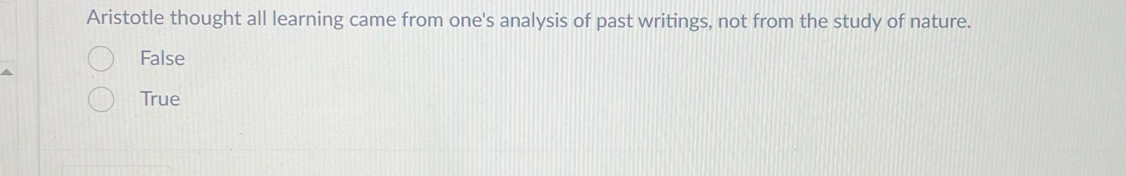 Aristotle thought all learning came from