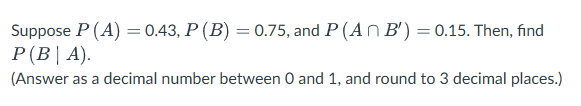 answer no explanation Suppose P(A) = 0.43, P(B) =