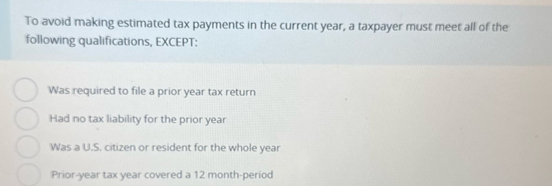 To avoid making estimated tax payments in the