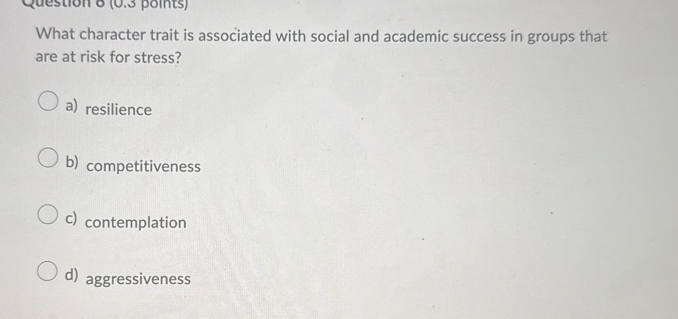 Question . (0.3 points) What character trait is