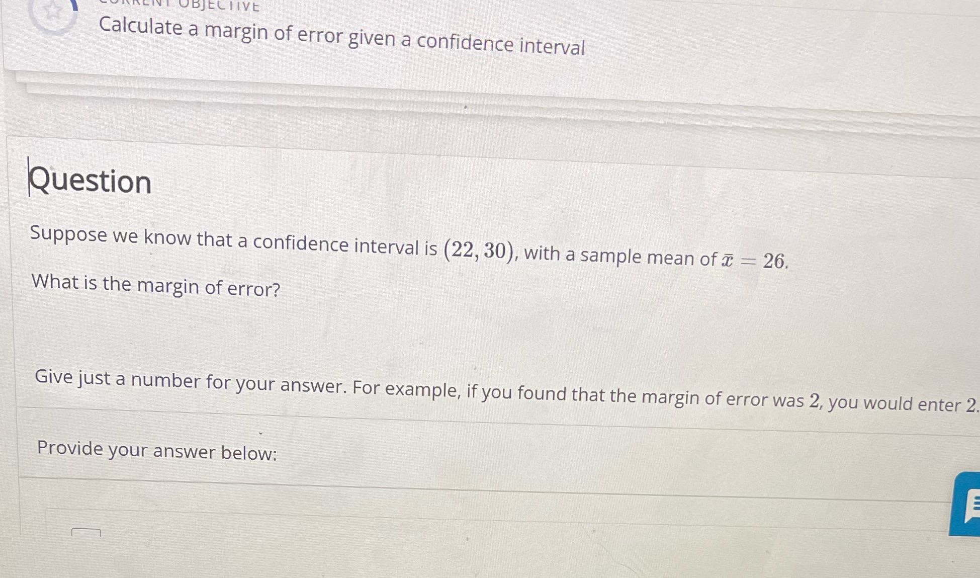 OBJECTIVE Calculate a margin of error given a