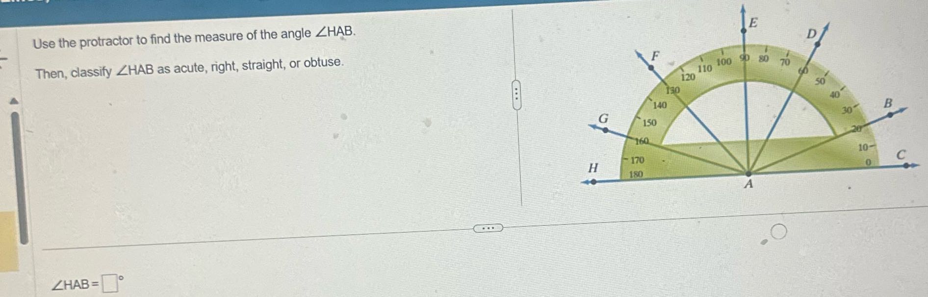 Answer the question Use the protractor to find