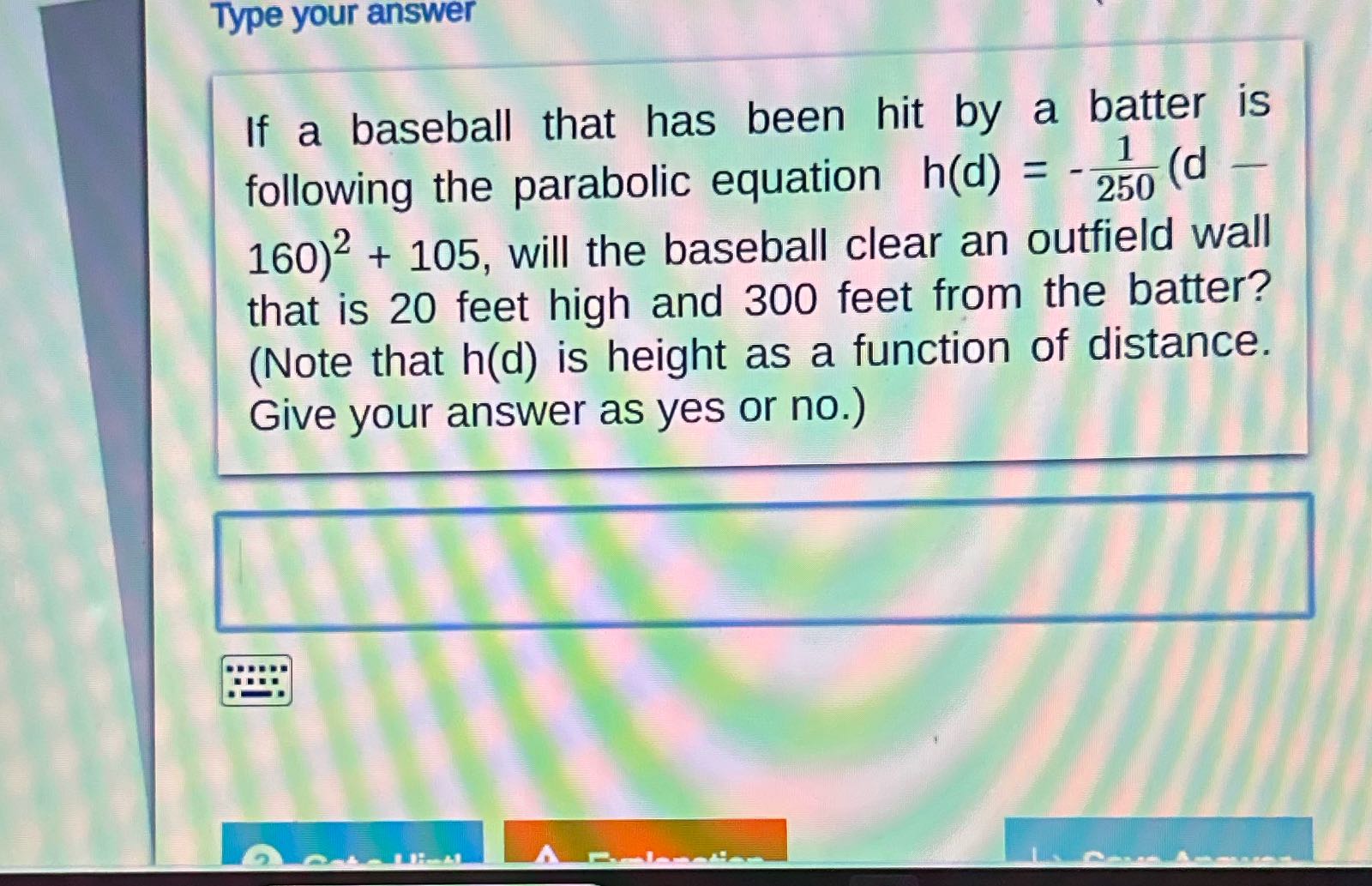 Type your answer if a baseball that has been hit