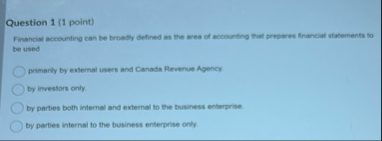 Question 1 ( 1 point ) Financial accounting can