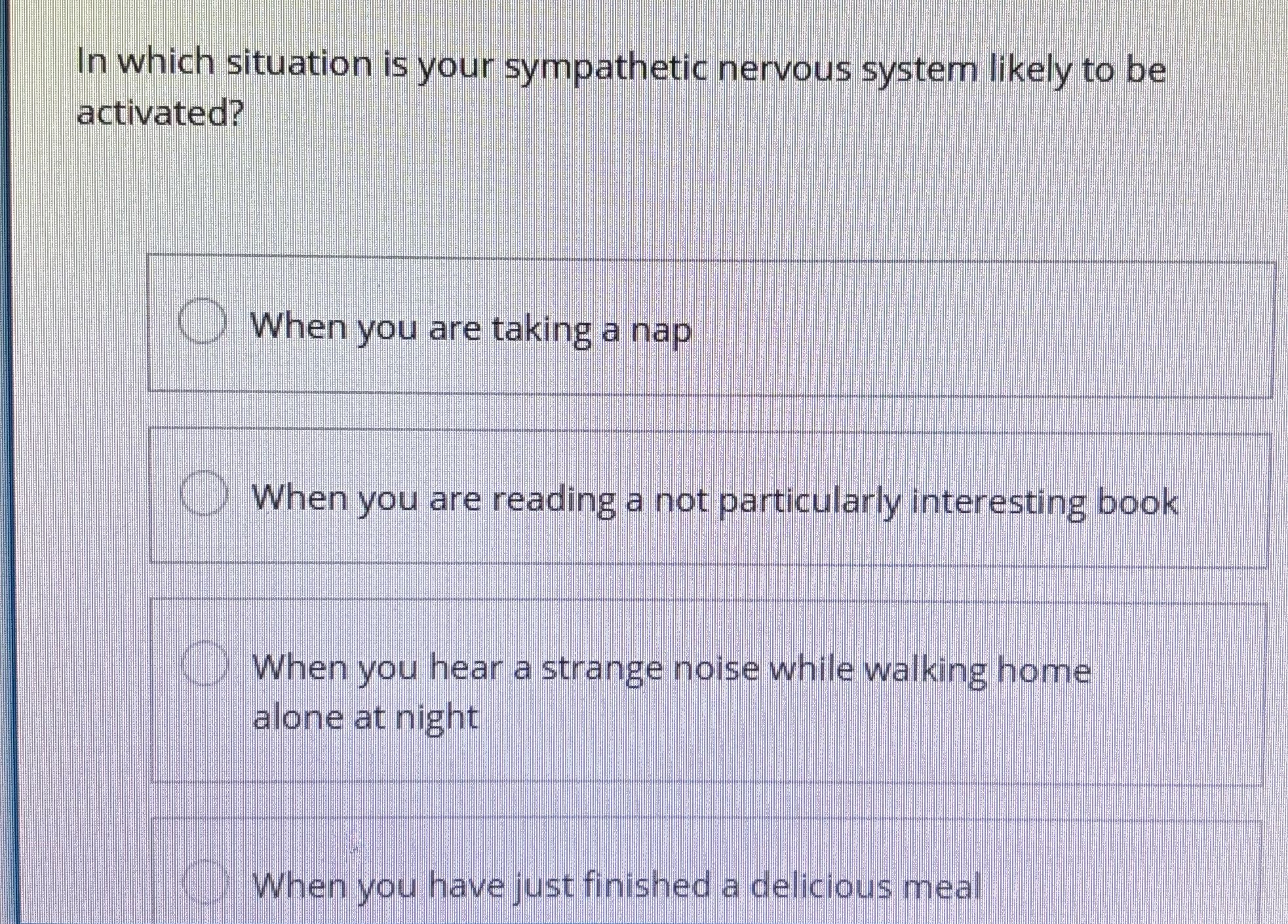 In which situation is your sympathetic nervous