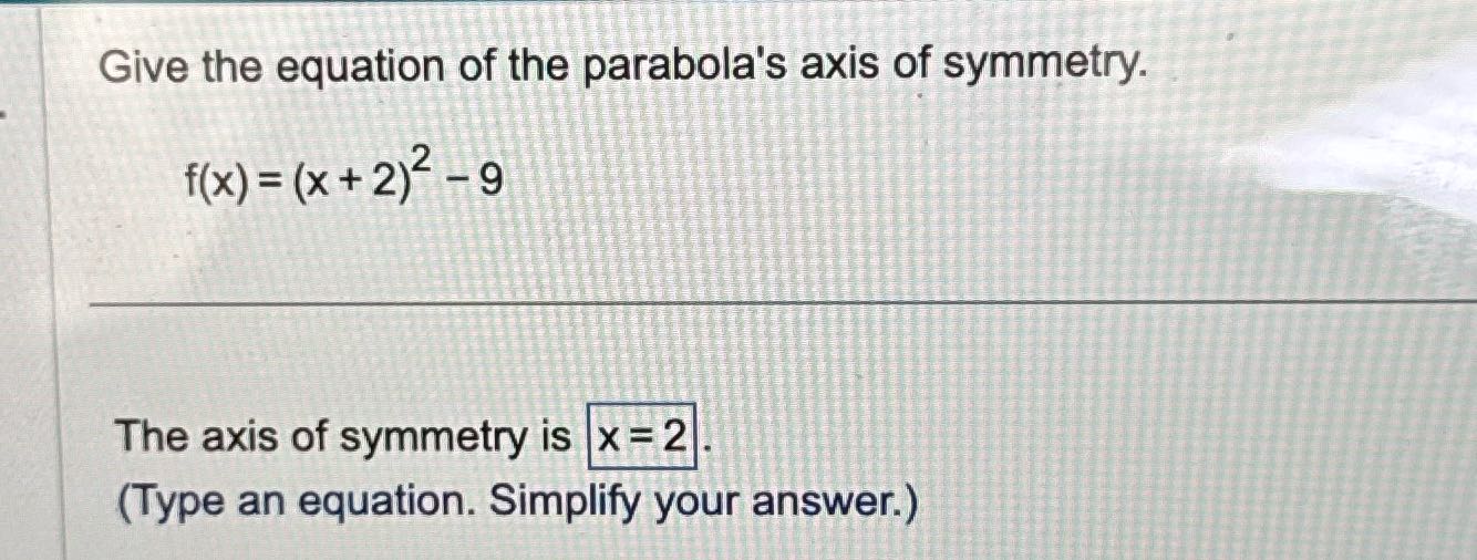 Give the equation of the parabola's axis of