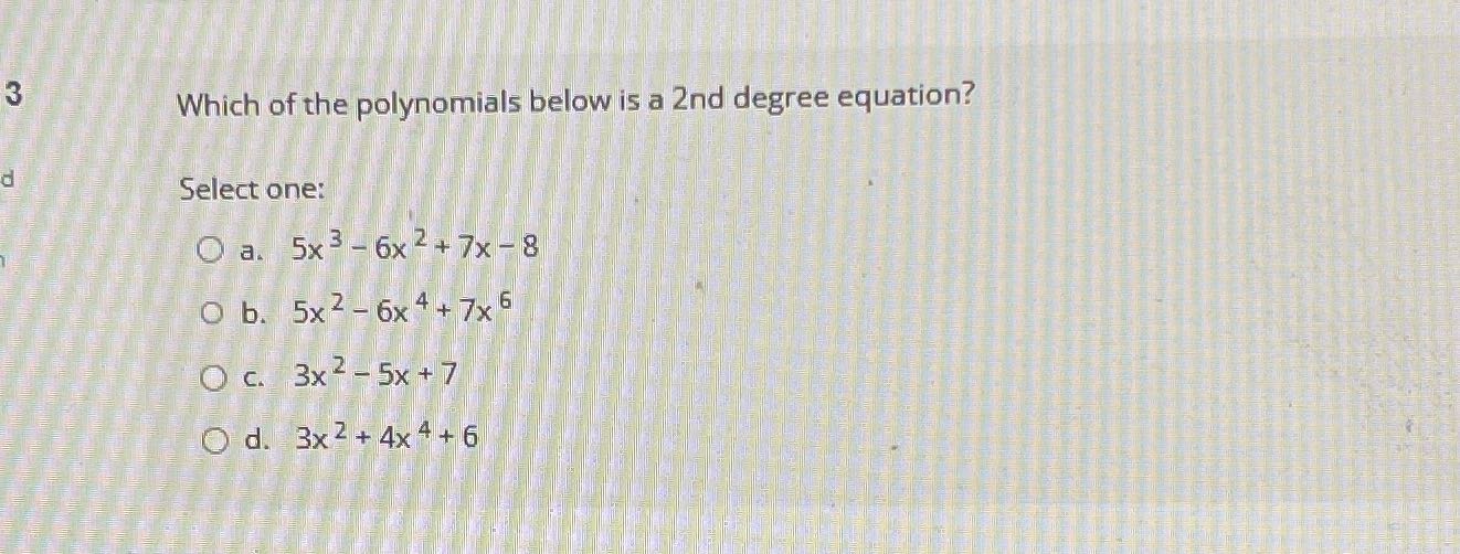 Which of the polynomials below is a 2nd degree